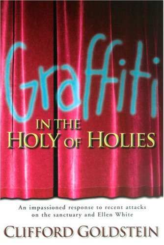 Stock image for Graffiti in the Holy of Holies: An Impassioned Response to Recent Attacks on the Sanctuary and Ellen White for sale by Once Upon A Time Books
