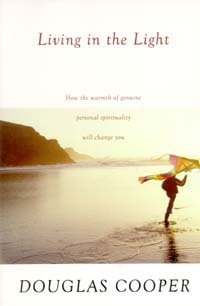 Beispielbild fr Living in the Light: How the Warmth of Genuine, Personal Spirituality Will Change You zum Verkauf von Goodwill Books