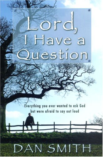 Beispielbild fr Lord I Have a Question: Everything You Ever Wanted to Ask God but Were Afraid to Say Out Loud zum Verkauf von Wonder Book