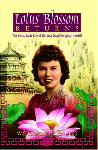 Beispielbild fr Lotus Blossom Returns : The Remarkable Life of Florence Nagel-Longway-Howlett zum Verkauf von Better World Books