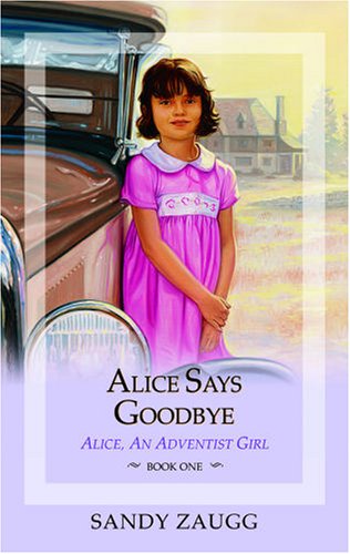 Stock image for Alice Says Goodbye (Alice, an Adventist Girl) for sale by HPB-Diamond