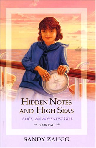 Stock image for Hidden Notes And High Seas (Zaugg, Sandra L., Alice, An Adventist Girl, Bk. 2.) for sale by Goodwill Southern California