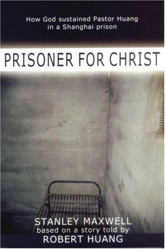 Beispielbild fr Prisoner for Christ: How God Sustained Pastor Huang in a Shanghai Prison zum Verkauf von Decluttr