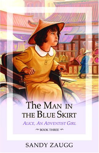 Stock image for The Man In The Blue Skirt (Zaugg, Sandra L., Alice, An Adventist Girl, Bk. 3.) for sale by HPB-Diamond