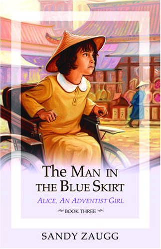 The Man In The Blue Skirt (Zaugg, Sandra L., Alice, An Adventist Girl, Bk. 3.) (9780816320554) by Sandra L. Zaugg