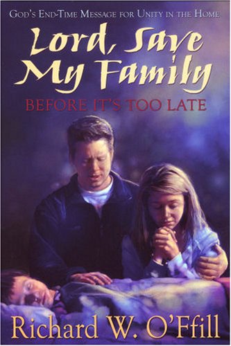 Stock image for Lord, Save My Family Before It's Too Late: God's End-Time Message for Unity in the Home for sale by Once Upon A Time Books