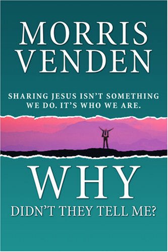 Imagen de archivo de Why Didn't They Tell Me?: Sharing Jesus Isn't Something We Do, It's Who We Are a la venta por Dream Books Co.