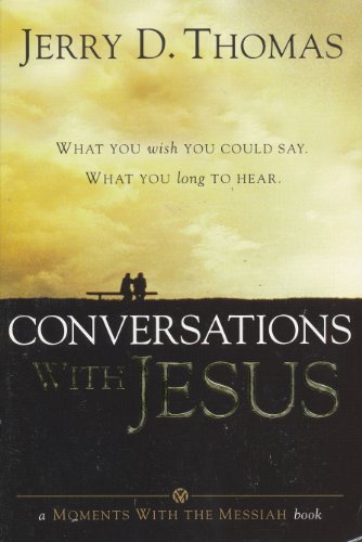 Imagen de archivo de Conversations with Jesus: What You Wish You Could Say: What You Long to Hear (Moments with the Messiah) a la venta por Wonder Book