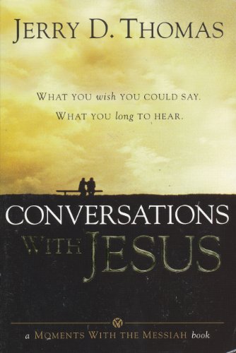 Stock image for Conversations with Jesus: What You Wish You Could Say: What You Long to Hear (Moments with the Messiah) for sale by Wonder Book