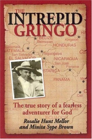 Imagen de archivo de Intrepid Gringo: The True Story of a Fearless Adventurer for God. a la venta por SecondSale