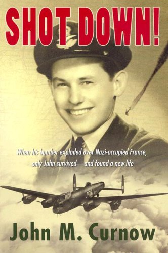 Beispielbild fr Shot Down!: When His Bomber Explodes over Nazi-occupied France, Only John Survives-- And Finds a New Life zum Verkauf von Front Cover Books