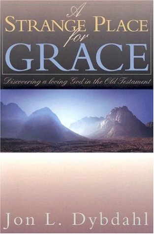 Beispielbild fr A Strange Place for Grace : Discovering a Loving God in the Old Testament zum Verkauf von Better World Books
