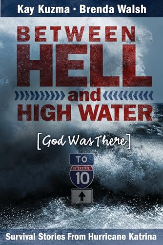 Stock image for Between Hell and High Water : Survival Stories from Hurricane Katrina--God Was There for sale by Better World Books
