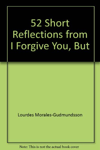 Stock image for 52 Short Reflections from I Forgive You, But--: Forgiveness for sale by Wonder Book