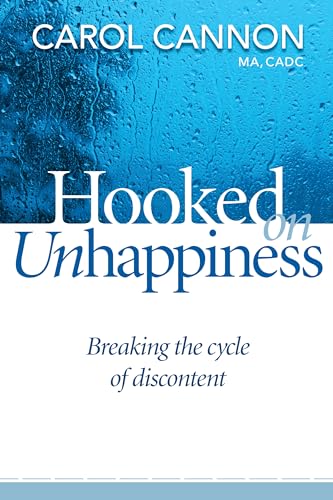 Stock image for Hooked on Unhappiness : Breaking the Cycle of Discontent for sale by Better World Books: West