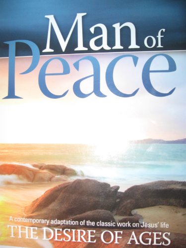 Imagen de archivo de Man of Peace a Contemporary Adaptation of the Classic Work on Jesus' Life the Desire of Ages a la venta por SecondSale