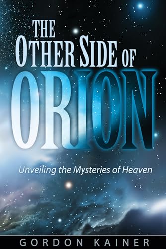 Beispielbild fr The Other Side of Orion : Unveiling the Mysteries of Heaven zum Verkauf von Better World Books