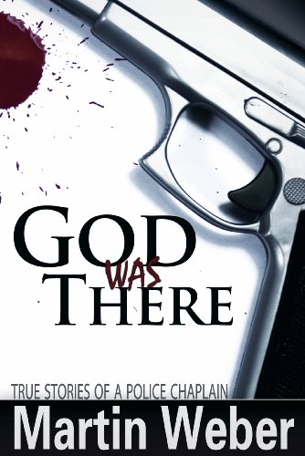 God Was There: True Stories of a Police Chaplain (9780816323487) by Weber, Martin