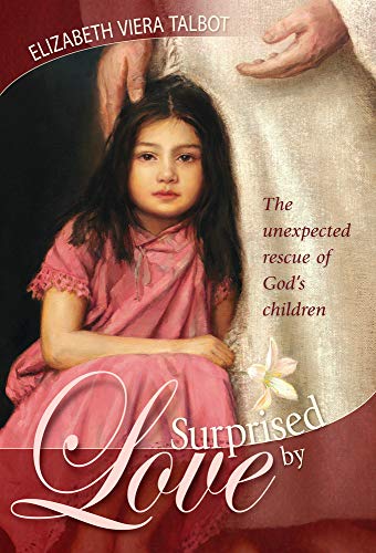 Beispielbild fr Surprised by Love: The Unexpected Rescue of God's Children zum Verkauf von Save With Sam