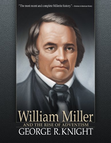 Beispielbild fr WILLIAM MILLER AND THE RISE OF ADVENTISM zum Verkauf von WONDERFUL BOOKS BY MAIL