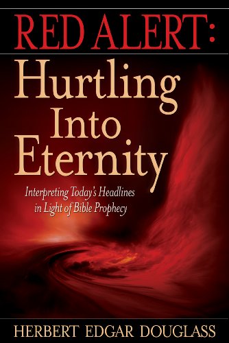 Beispielbild fr Red Alert: Hurtling into Eternity: Interpreting Today's Headlines in Light of Bible Prophecy zum Verkauf von Your Online Bookstore