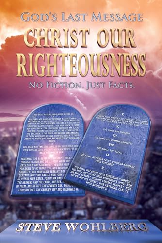 Stock image for God's Last Message: Christ Our Righteousness: No Fiction, Just Facts for sale by ThriftBooks-Dallas