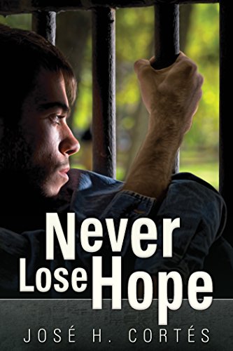 Stock image for Never Lose Hope : Experiences Lived in a Communist Jail . and Other True and Unedited Stories for sale by Better World Books