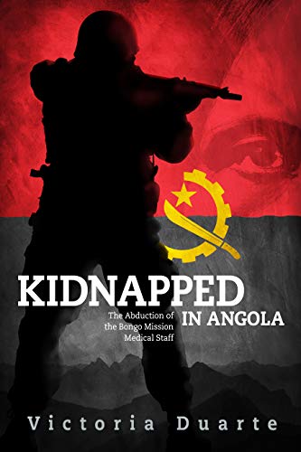 Imagen de archivo de Kidnapped in Angola: The Abduction of the Bongo Mission Medical Staff a la venta por ThriftBooks-Dallas