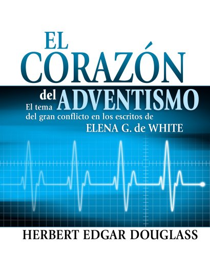CorazÃ³n del adventismo (Spanish Edition) (9780816392827) by Herbert Douglass
