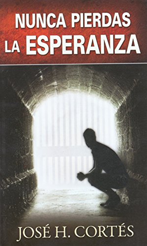 9780816393114: Nunca Pierdas la Esperanza by Jose H. Cortes (2009-08-02)