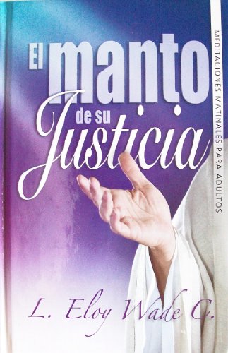 Stock image for El manto de su justicia: Meditaciones matinales para adultos (Spanish Edition) for sale by SecondSale