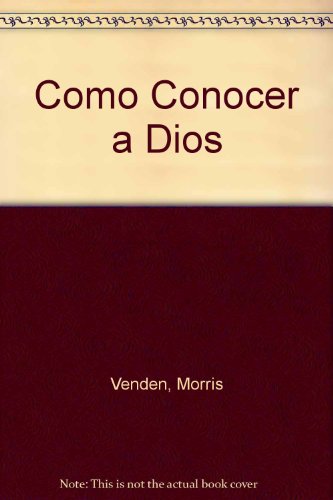 Como Conocer a Dios (Spanish Edition) (9780816394807) by Venden, Morris