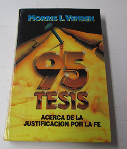 95 Tesis Acerca De LA Justificacion Por LA Fe (Spanish Edition) (9780816396221) by Venden, Morris