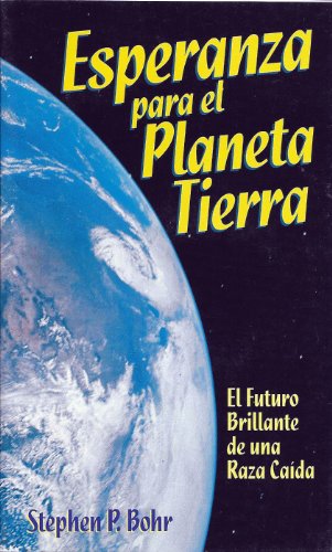 Stock image for Esperanza para el Planeta Tierra: El Futuro Brillante de una Raza Caida for sale by ThriftBooks-Dallas