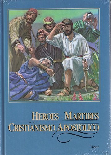 Imagen de archivo de Heroes y Martires del Cristianismo Apostolico La historia de los triunfos, las ensenanzas y las persecuciones de la iglesia cristiana en sus primeros tiemps Tomo 2 a la venta por ThriftBooks-Atlanta