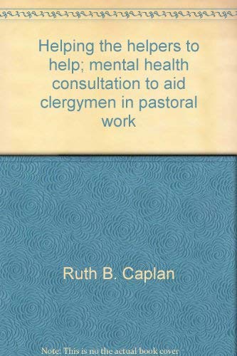 Imagen de archivo de Helping the Helpers to Help: Mental Health Consultation to Aid Clergymen in Pastoral Work a la venta por UHR Books