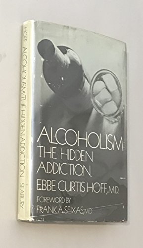 9780816402489: Alcoholism: The Hidden Addiction.