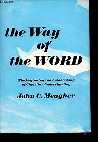 Imagen de archivo de The way of the Word: The beginning and the establishing of Christian understanding a la venta por Redux Books