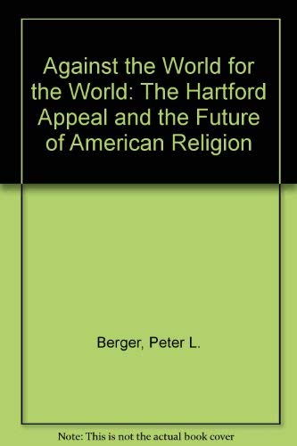 9780816402861: Against the World for the World: The Hartford Appeal and the Future of American Religion