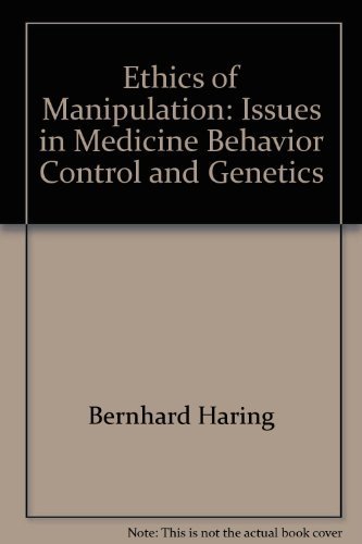 Imagen de archivo de Ethics of Manipulation: Issues in Medicine, Behavior Control and Genetics a la venta por SecondSale