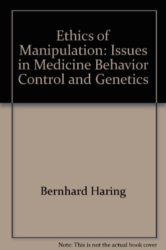 Stock image for Ethics of Manipulation: Issues in Medicine, Behavior Control and Genetics for sale by Wonder Book