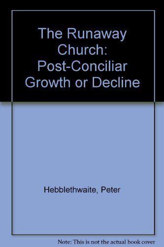 Beispielbild fr The Runaway Church: Post-Conciliar Growth or Decline zum Verkauf von Your Online Bookstore