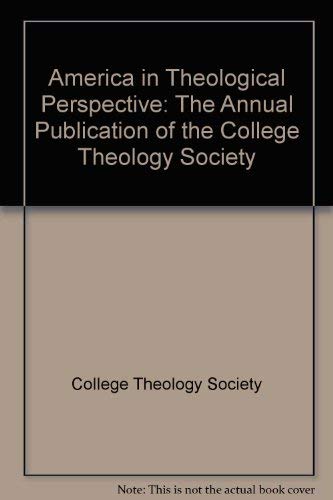 Beispielbild fr America in Theological Perspective : The Annual Publication of the College Theology Society zum Verkauf von Better World Books