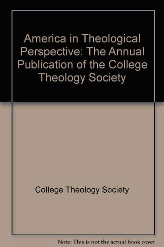 Stock image for America in Theological Perspective : The Annual Publication of the College Theology Society for sale by Better World Books