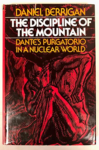 The discipline of the mountain: Dante's Purgatorio in a nuclear world (9780816402960) by Berrigan, Daniel