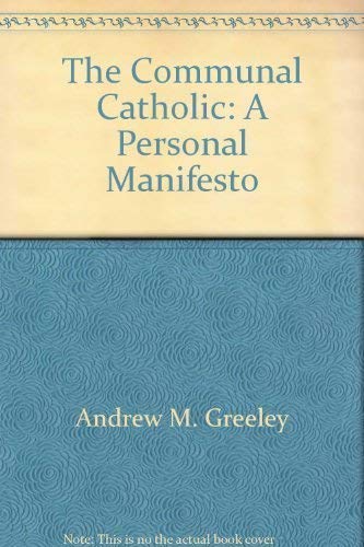 Beispielbild fr THE COMMUNAL CATHOLIC: A PERSONAL MANIFESTO. zum Verkauf von de Wit Books