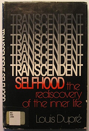 Imagen de archivo de Transcendent Selfhood : The Loss and Rediscovery of the Inner Life a la venta por Better World Books