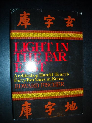 Imagen de archivo de Light in the Far East : Archbishop Harold Henry's Forty-Two Years in Korea a la venta por Better World Books
