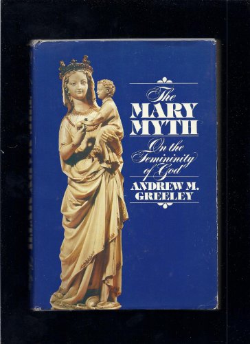 9780816403332: The Mary Myth: On the Femininity of God