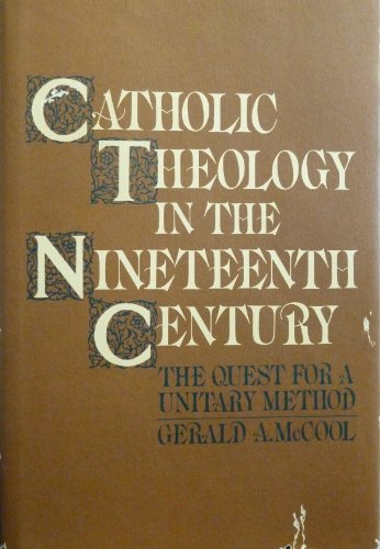 9780816403394: Catholic Theology in the Nineteenth Century: The Quest for a Unitary Method (A Crossroad book)